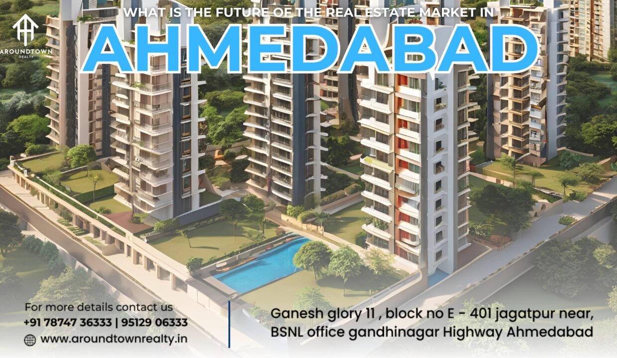 What is the future of the real estate market in Ahmedabad?