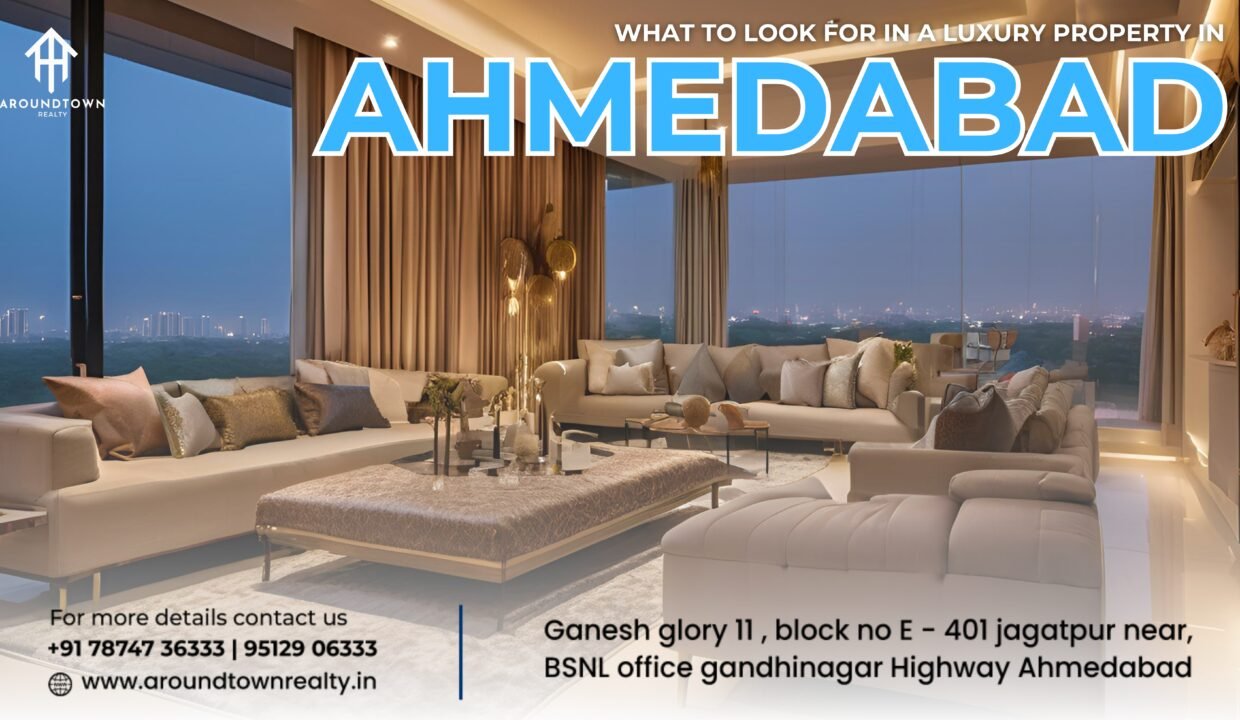 What to Look for in a Luxury Property in Ahmedabad