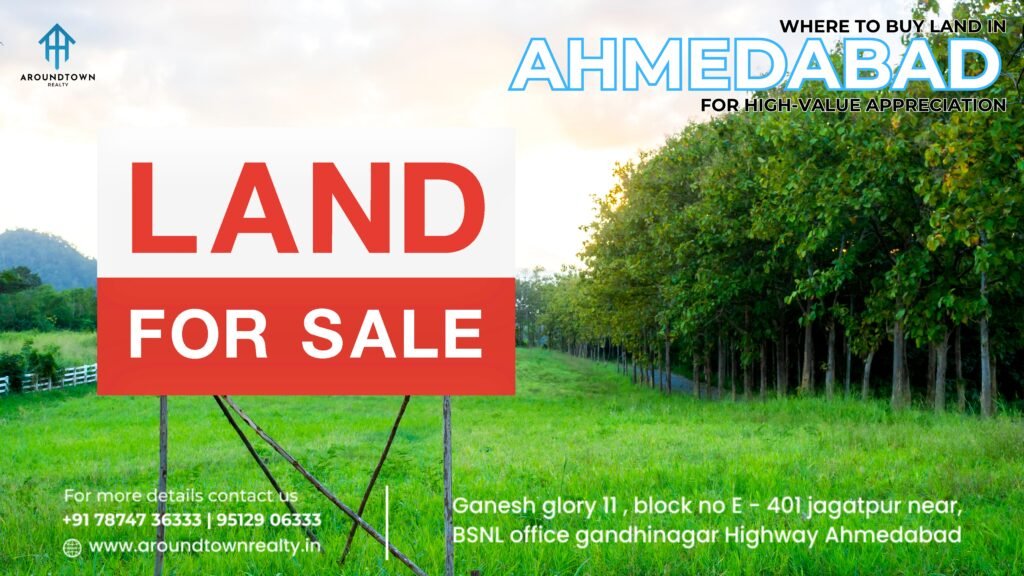 Where to Buy Land in Ahmedabad for High-Value Appreciation