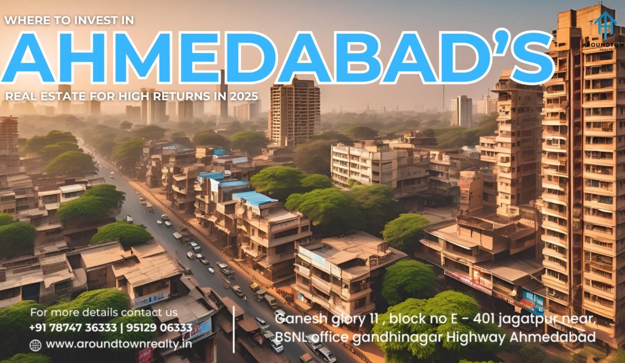 Where to Invest in Ahmedabad’s Real Estate for High Returns in 2025