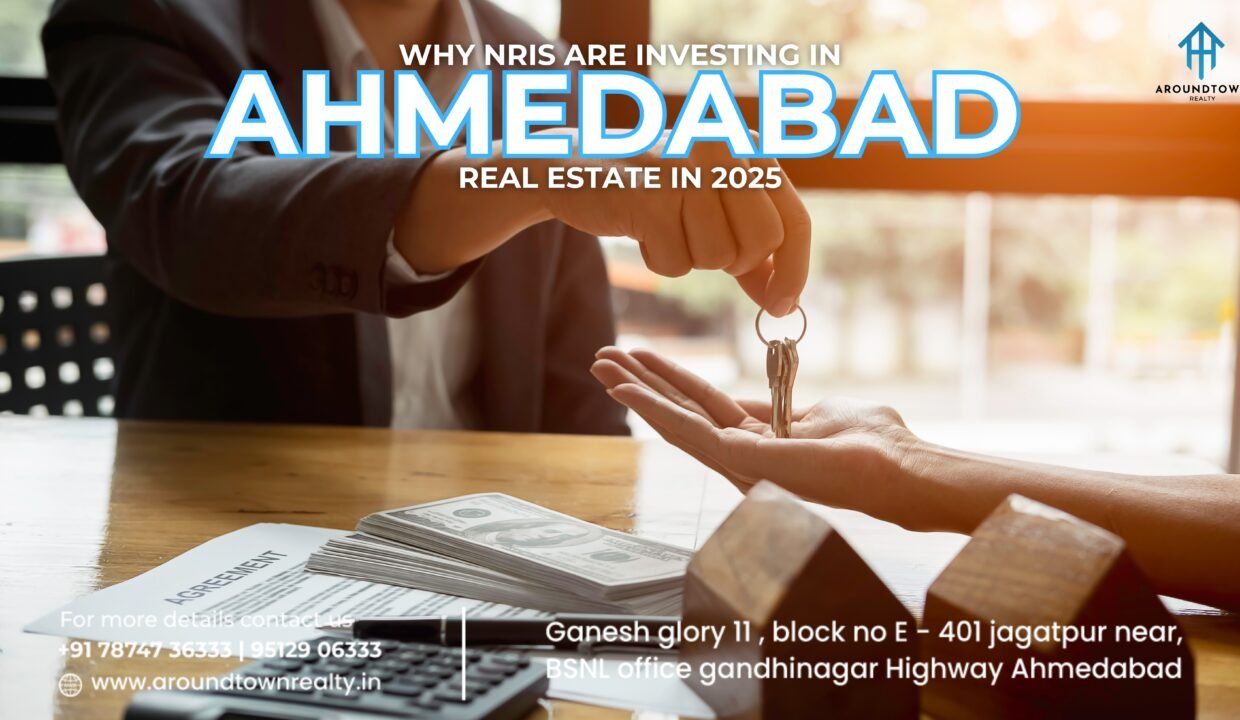 Why NRIs Are Investing in Ahmedabad Real Estate in 2025