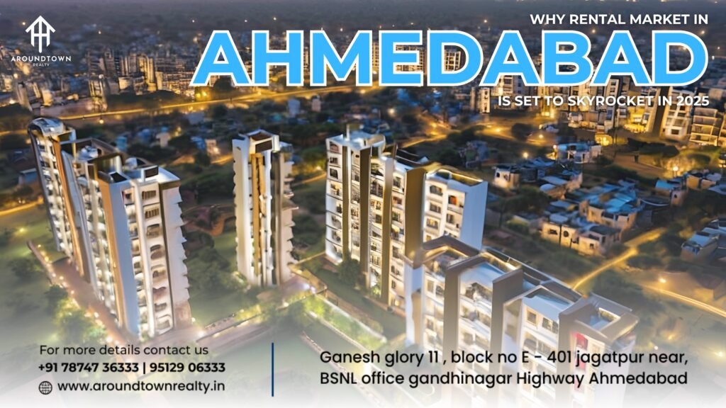 Why Rental Market IN Ahmedabad Is Set to Skyrocket in 2025