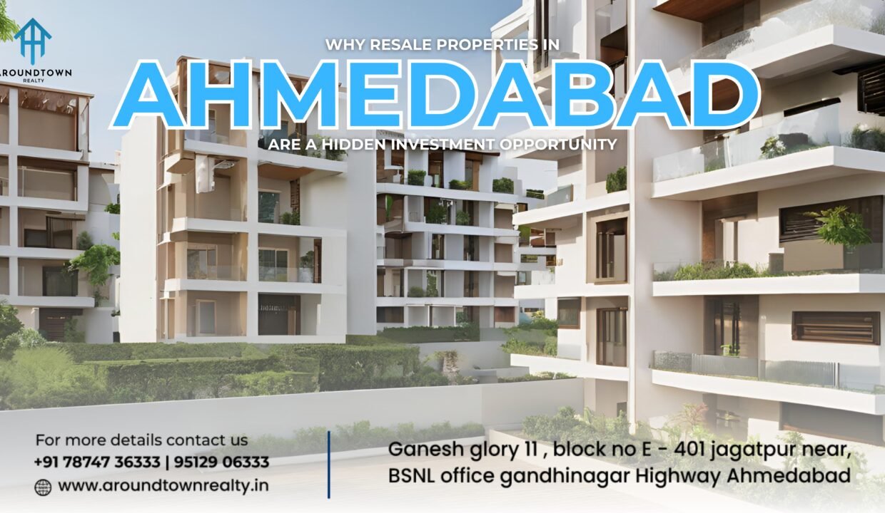 Why Resale Properties in Ahmedabad Are a Hidden Investment Opportunity