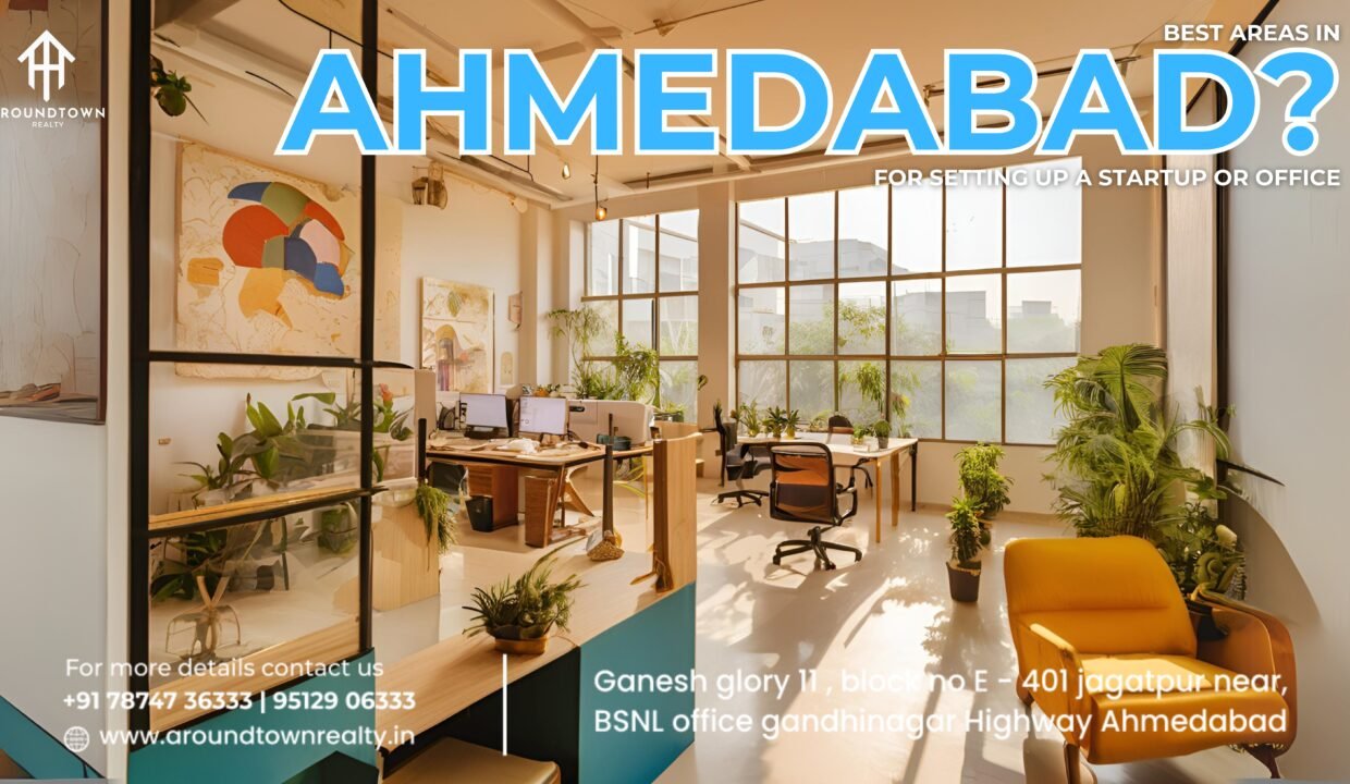 Best Areas in Ahmedabad for Setting Up a Startup or Office