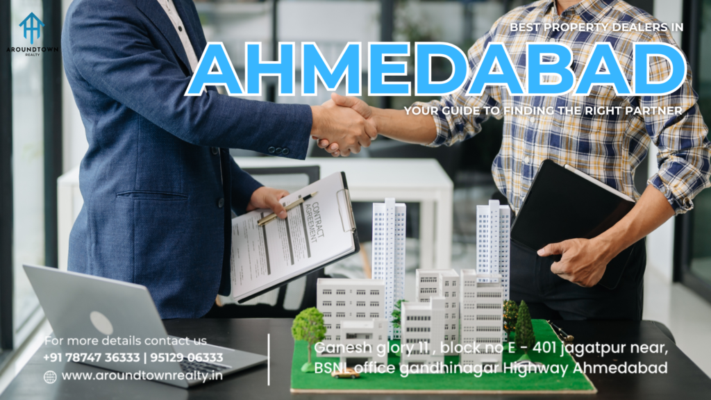 Best Property Dealers in Ahmedabad Your Guide to Finding the Right Partner
