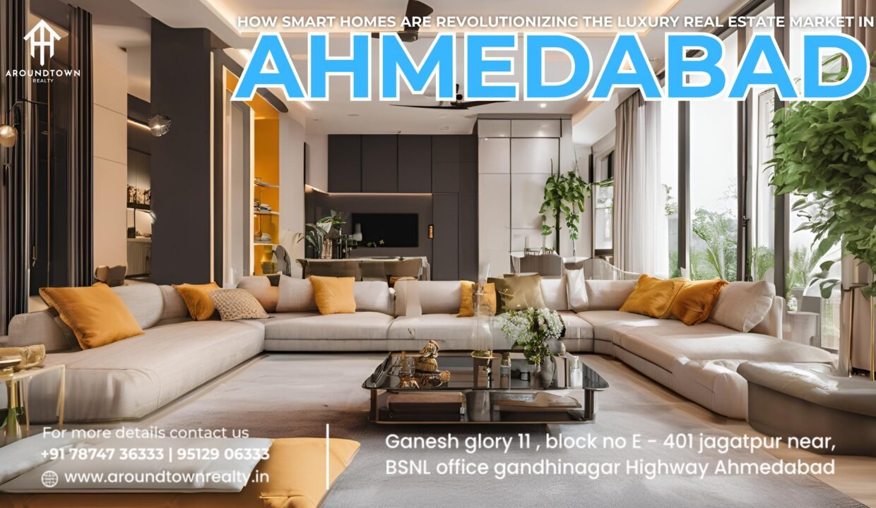 How Smart Homes are Revolutionizing the Luxury Real Estate Market in Ahmedabad