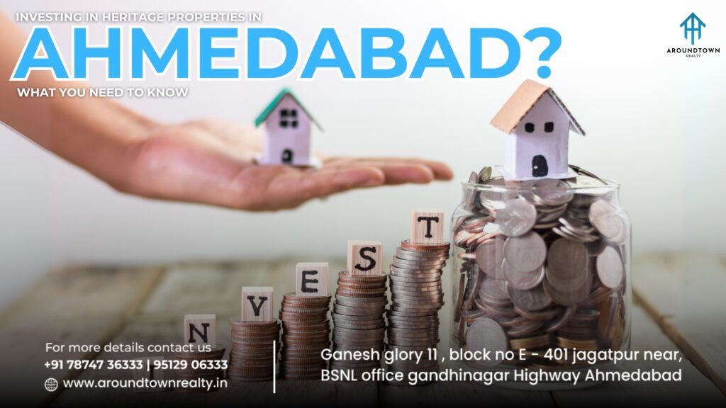 Investing in Heritage Properties in Ahmedabad – What You Need to Know