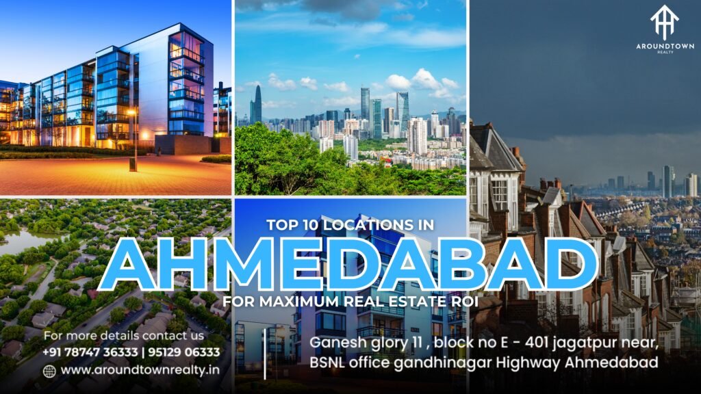 Top 10 Locations in Ahmedabad for Maximum Real Estate ROI