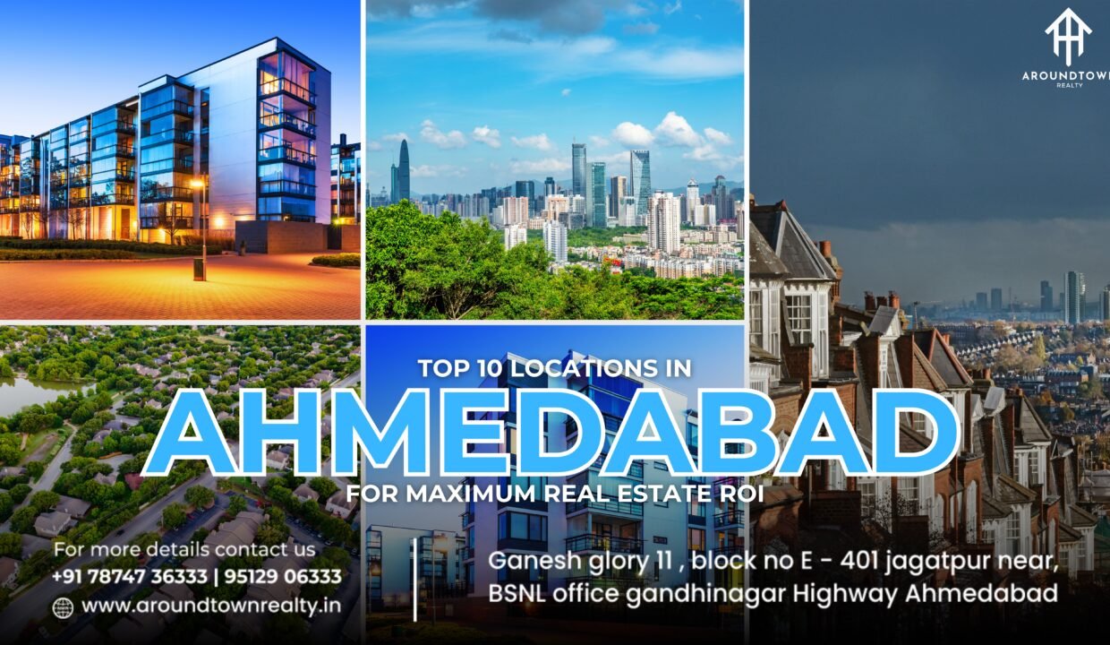 Top 10 Locations in Ahmedabad for Maximum Real Estate ROI