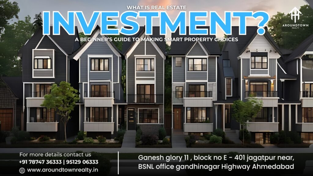 What Is Real Estate Investment_ A Beginner’s Guide to Making Smart Property Choices